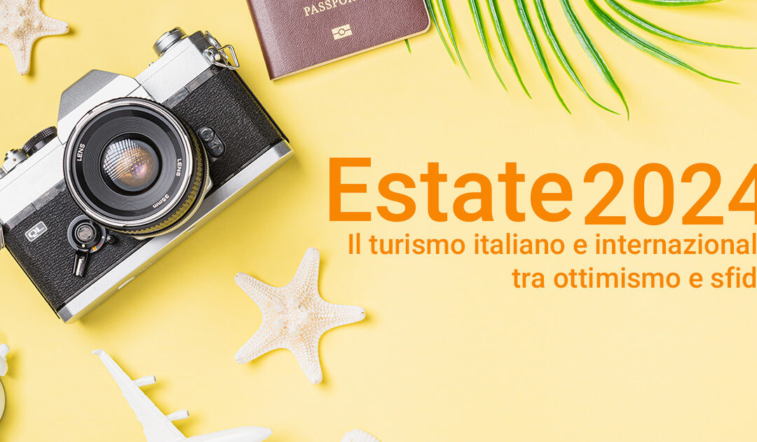 Estate 2024: il turismo italiano e internazionale tra ottimismo e sfide